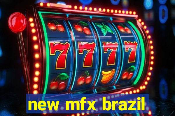 new mfx brazil